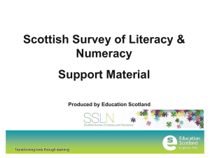 Scottish Survey of Literacy &amp; Numeracy Support Material Produced by Education Scotland