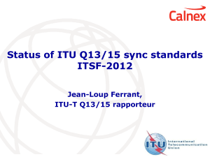Status of ITU Q13/15 sync standards ITSF-2012  Jean-Loup Ferrant,