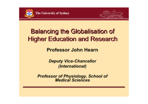 Balancing the Globalisation of Higher Education and Research Professor John Hearn Deputy Vice-Chancellor