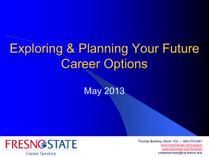 Exploring &amp; Planning Your Future Career Options May 2013 ▪  559.278.2381