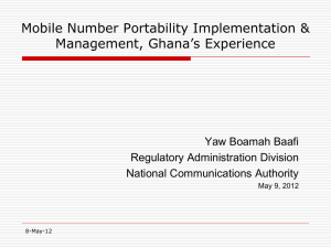 Mobile Number Portability Implementation &amp; Management, Ghana’s Experience Yaw Boamah Baafi