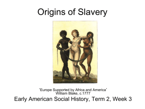 Origins of Slavery Early American Social History, Term 2, Week 3