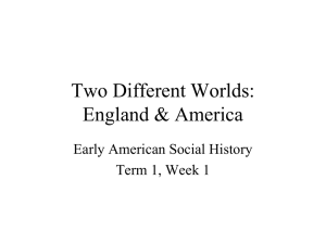 Two Different Worlds: England &amp; America Early American Social History