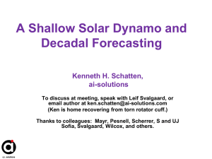 A Shallow Solar Dynamo and Decadal Forecasting Kenneth H. Schatten, ai-solutions