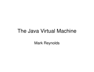 The Java Virtual Machine Mark Reynolds