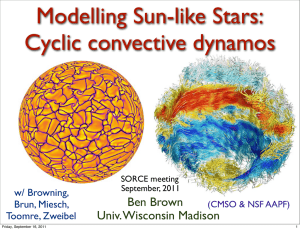 Modelling Sun-like Stars: Cyclic convective dynamos Ben Brown Univ. Wisconsin Madison