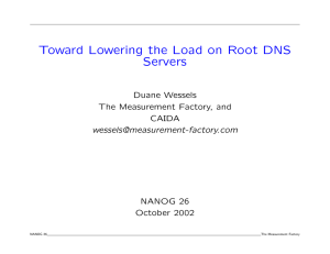 Toward Lowering the Load on Root DNS Servers Duane Wessels