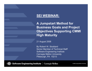 SEI WEBINAR: A Jumpstart Method for Business Goals and Project Objectives Supporting CMMI