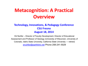 Metacognition: A Practical Overview Technology, Innovations, &amp; Pedagogy Conference CSU Fresno