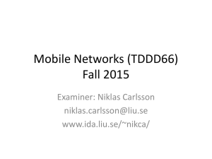 Mobile Networks (TDDD66) Fall 2015 Examiner: Niklas Carlsson