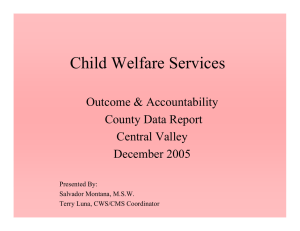 Child Welfare Services Outcome &amp; Accountability County Data Report Central Valley