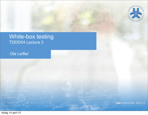 White-box testing TDDD04 Lecture 3 Ola Leifler tisdag 14 april 15