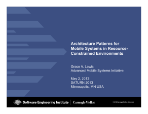 Architecture Patterns for Mobile Systems in Resource- Constrained Environments Grace A. Lewis