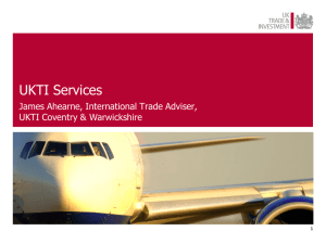 UKTI Services James Ahearne, International Trade Adviser, UKTI Coventry &amp; Warwickshire 1