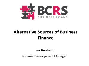 Alternative Sources of Business Finance Ian Gardner Business Development Manager