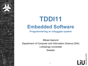 TDDI11 Embedded Software Programmering av inbyggda system Mikael Asplund