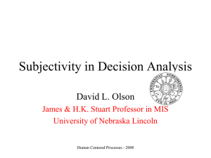 Subjectivity in Decision Analysis David L. Olson University of Nebraska Lincoln