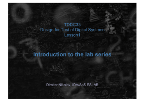 Introduction to the lab series TDDC33 Design for Test of Digital Systems Lesson1