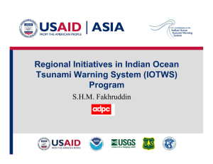 Regional Initiatives in Indian Ocean Tsunami Warning System (IOTWS) Program S.H.M. Fakhruddin