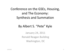 Conference on the GSEs, Housing,  and The Economy:   Synthesis and Summation By Albert S. “Pete” Kyle