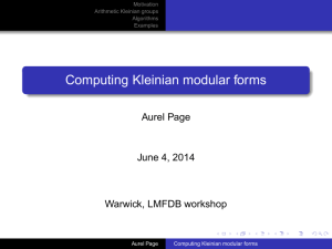 Computing Kleinian modular forms Aurel Page June 4, 2014 Warwick, LMFDB workshop
