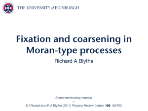 Fixation and coarsening in Moran-type processes Richard A Blythe Some introductory material
