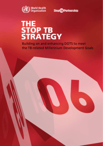 THE STOP TB STRATEGY Building on and enhancing DOTS to meet