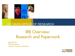 IRB Overview: Research and Paperwork UC DAVIS OFFICE OF RESEARCH
