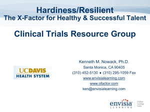 Hardiness/Resilient Clinical Trials Resource Group The X-Factor for Healthy &amp; Successful Talent