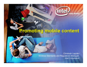 Promoting mobile content Christoph Legutko Wireless Standards and Regulations Manager Intel Corporation