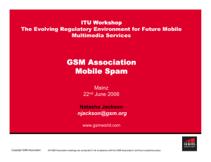GSM Association Mobile Spam ITU Workshop The Evolving Regulatory Environment for Future Mobile
