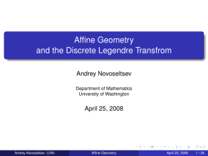 Affine Geometry and the Discrete Legendre Transfrom Andrey Novoseltsev April 25, 2008