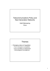 Themes Telecommunications Policy and Next Generation Networks Keith Mainwaring