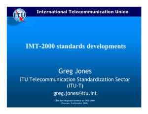 IMT - 2000 standards developments Greg Jones