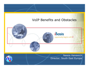 VoIP Benefits and Obstacles Nassia Hanewich Director, South East Europe