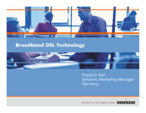 Broadband DSL Technology Friedrich Kiel Solutions Marketing Manager Germany