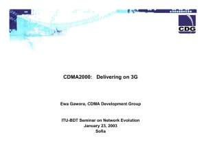 CDMA2000:   Delivering on 3G Ewa Gawora, CDMA Development Group