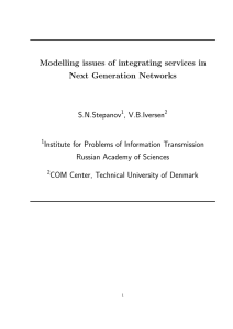 Modelling issues of integrating services in Next Generation Networks S.N.Stepanov , V.B.Iversen