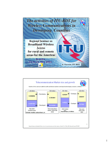The activities of ITU-BDT for Wireless Communications in Developing  Countries Broadband Wireless