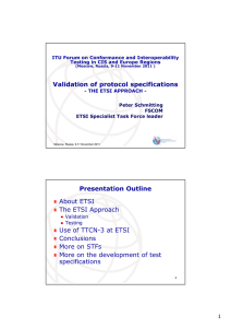 Validation of protocol specifications Presentation Outline About ETSI The ETSI Approach
