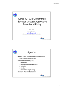 Korea ICT &amp; e-Government Success through Aggressive Broadband Policy Agenda