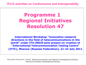 Programme 1 Regional Initiatives Resolution 47 ITU-D activities on Conformance and Interoperability