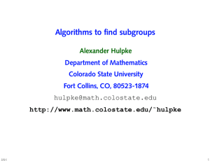 Algorithms to find subgroups Alexander Hulpke Department of Mathematics Colorado State University