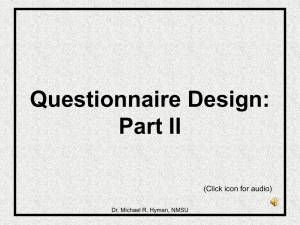 Questionnaire Design: Part II (Click icon for audio) Dr. Michael R. Hyman, NMSU