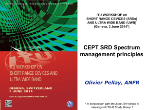 CEPT SRD Spectrum management principles Olivier Pellay, ANFR ITU WORKSHOP on