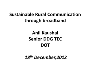 Sustainable Rural Communication through broadband Anil Kaushal Senior DDG TEC
