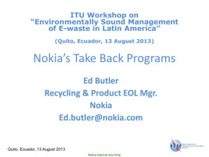 Nokia’s Take Back Programs Ed Butler Recycling &amp; Product EOL Mgr. Nokia