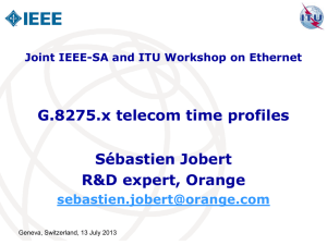 G.8275.x telecom time profiles Sébastien Jobert R&amp;D expert, Orange