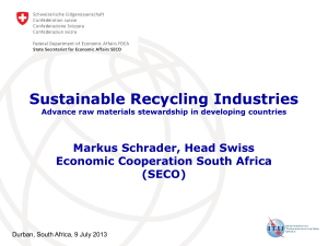Sustainable Recycling Industries Markus Schrader, Head Swiss Economic Cooperation South Africa (SECO)