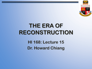 THE ERA OF RECONSTRUCTION HI 168: Lecture 15 Dr. Howard Chiang
